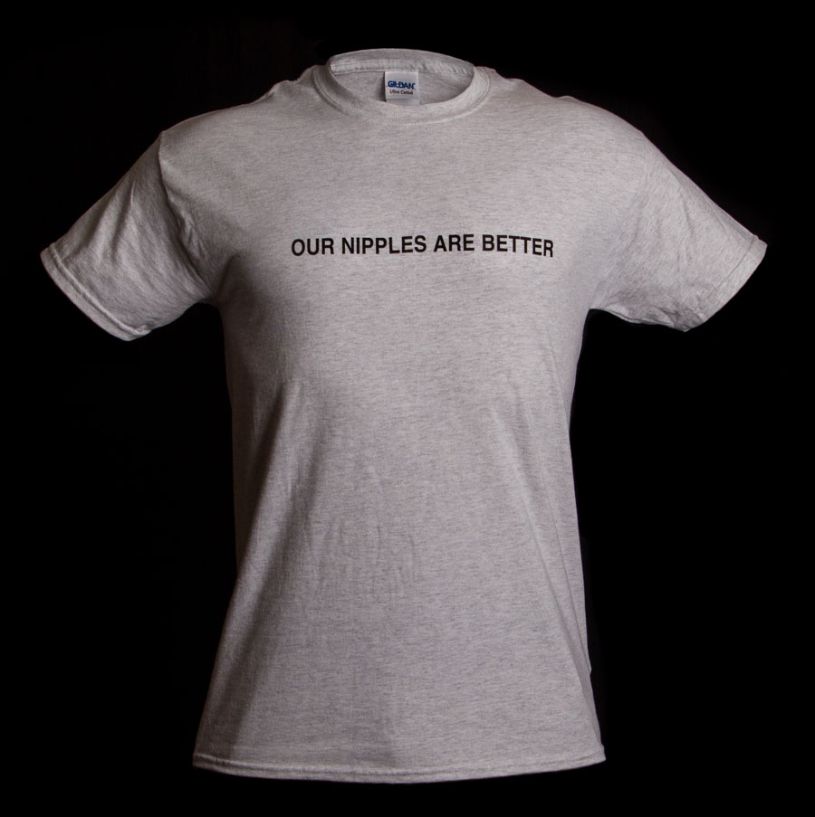 Our Nipples Are Better Gray T-Shirt